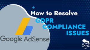 how-to-resolve-adsense-gdpr-issues